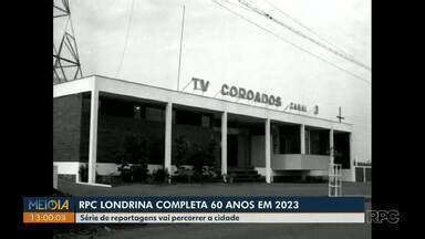 Meio Dia Paraná Londrina RPC Londrina completa 60 anos em 2023 e