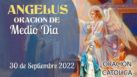 Oraci N Del Medio D A Angelus De Septiembre Youtube