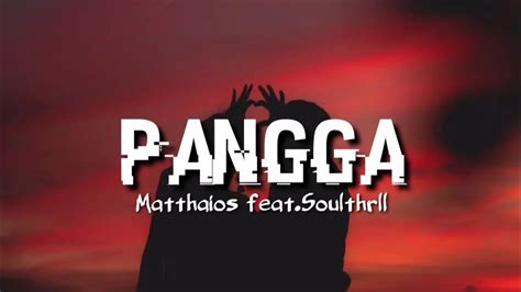 Matthaios Pangga Feat Soulthrll Lyrics Video YouTube