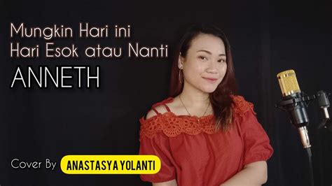 Mungkin Hari Ini Esok Atau Nanti Anneth Cover By Anastasya Yolanti