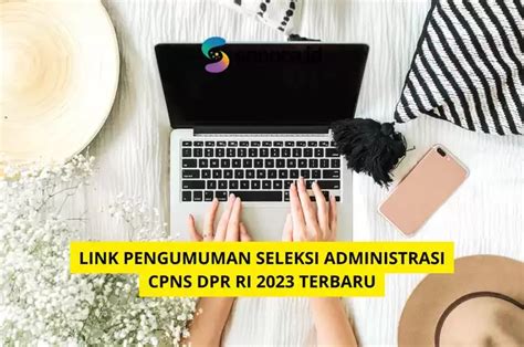 Ini Link Pengumuman Seleksi Administrasi Cpns Dpr Ri 2023 Terbaru Sonoraid