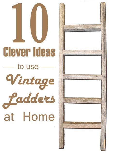 Clever Ideas To Use Vintage Ladders At Home Old Ladder Decor