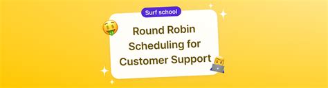 Round Robin Scheduling - Tips for Customer Support - Surfboard