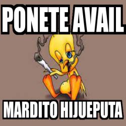 Meme Personalizado Ponete Avail Mardito Hijueputa