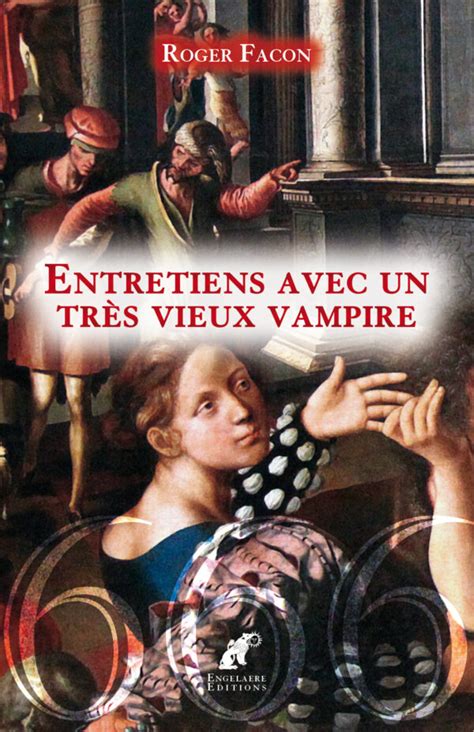 Entretiens Avec Un Tr S Vieux Vampire Roger Facon Engelaere Editions