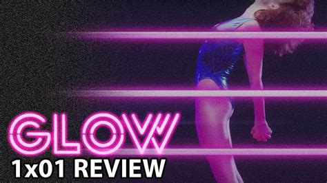 Glow Season 1 Episode 1 Pilot Review Youtube