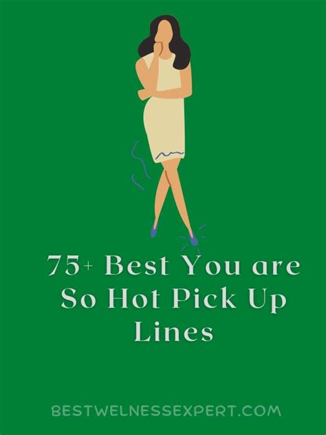 75 Best You Are So Hot Pick Up Lines Best Wellness Expert