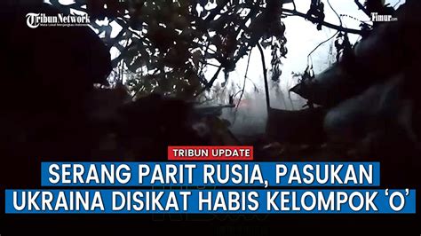 Prajurit Kelompok O Rusia Pukul Mundur Kelompok Militer Ukraina Yang