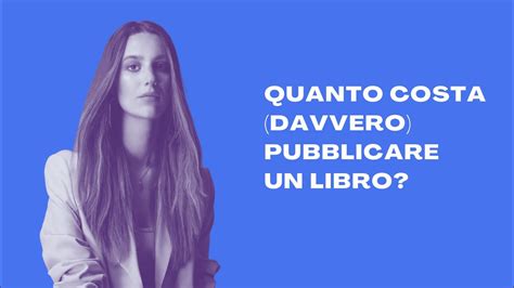 Quanto Costa Pubblicare Un Libro Youtube