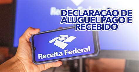 Passo A Passo Para Declarar Aluguel Pago E Recebido No Imposto De Renda 2023