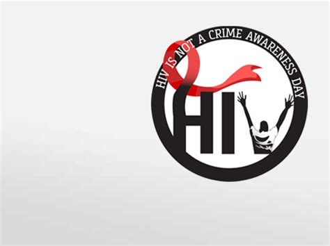 Hiv Is Not A Crime Awareness Day