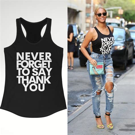 Beyonce Never Forget To Say Thank You Racerback Tank Celebrity Street