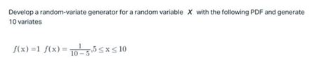Solved Develop A Random Variate Generator For A Random Chegg
