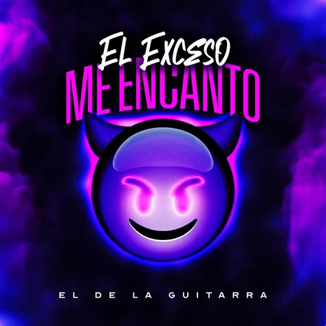 El Exceso Me Encanto Single Album By El De La Guitarra Apple Music