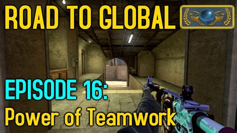 Teamwork Is Key Csgo Road To Global Episode 16 Youtube