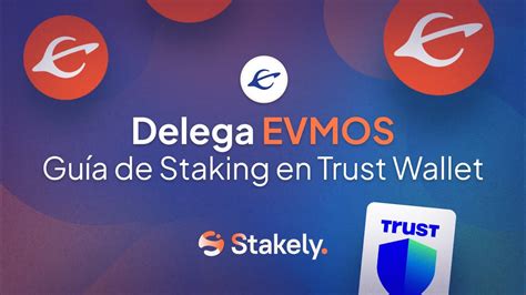 Cómo hacer Staking de EVMOS con Trust Wallet Guía de Staking de Evmos