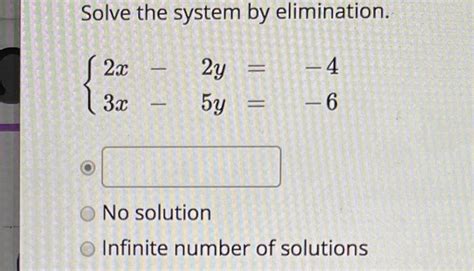 Solved Solve The System By Elimination {2x−2y −43x−5y −6 No