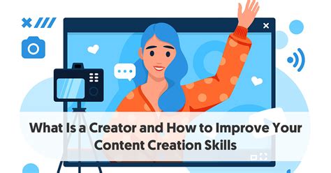 What Is A Creator How To Improve Your Content Creation Skills