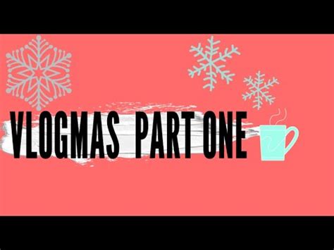 Vlogmas Day One My First Vlogmas I Will Not Give Up I Will See This