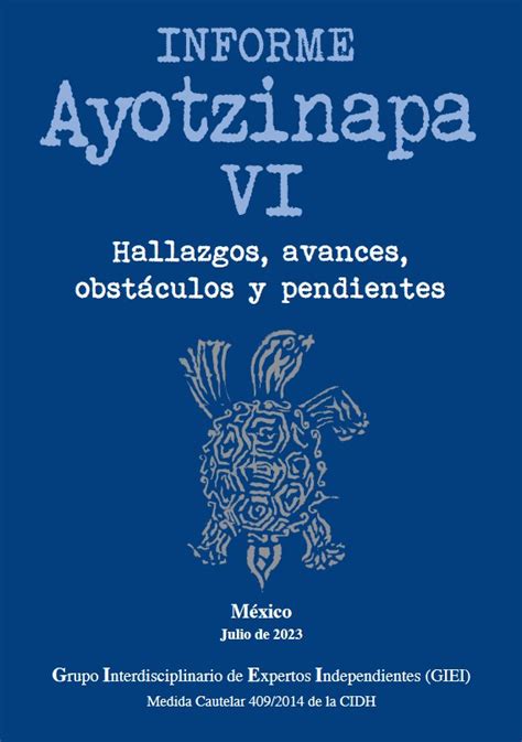 VI Informe Del GIEI Sobre El Caso Ayotzinapa Serapaz A C