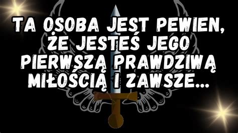 Ta Osoba Jest Pewien E Jeste Jego Pierwsz Prawdziw Mi O Ci I