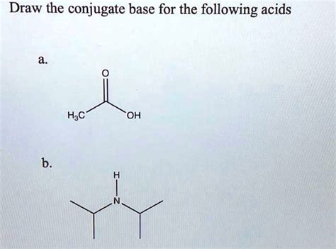 Solved Draw The Conjugate Base For The Following Acids Hac Oh B