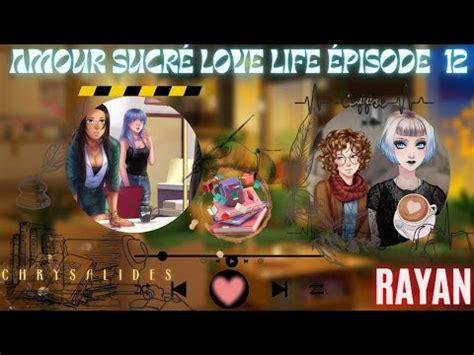 Amour Sucr Love Life Rayan Eric Pisode D Mission