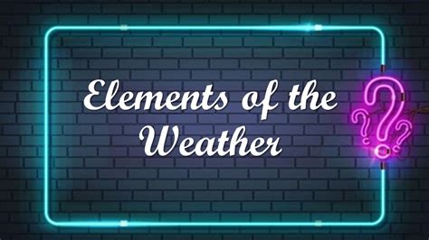 Elements Of The Weather Weather Climate And Adaptations Chapter 7