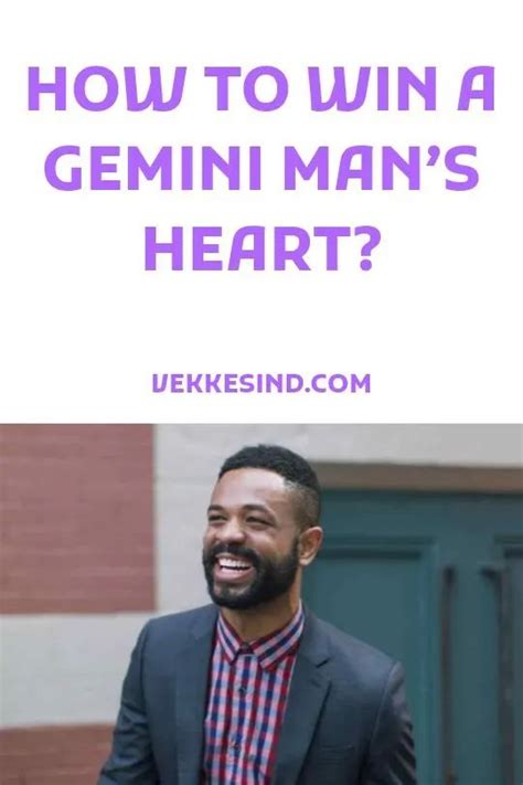 How To Win A Gemini Mans Heart Vekke Sind Gemini Man Gemini