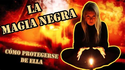 La Magia Negra Y C Mo Protegerse De Ella Youtube