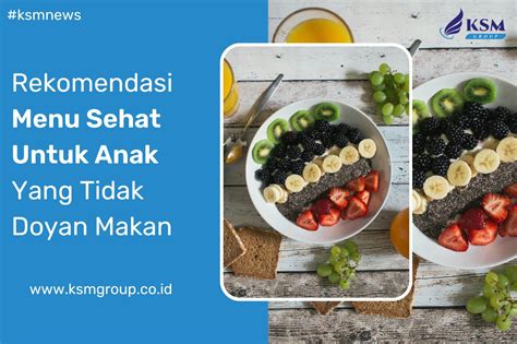 Rekomendasi Menu Sehat Untuk Anak Yang Tidak Doyan Makan