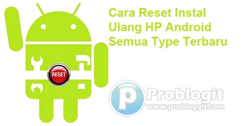 KaraVai Blog Cara Reset Instal Ulang HP Android Semua Type Terbaru