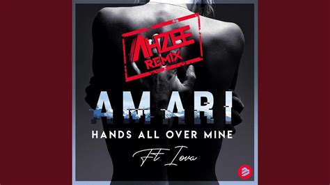 Hands All Over Mine (feat. IOVA) [AHZEE Remix] - AMARI | Shazam