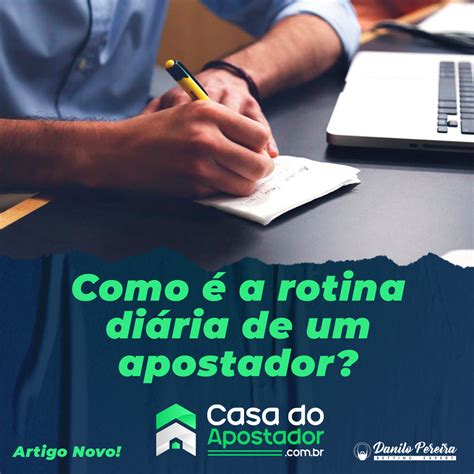 Como é a rotina diária de um apostador