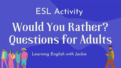 Would You Rather Questions For Adults Esl Activity Youtube