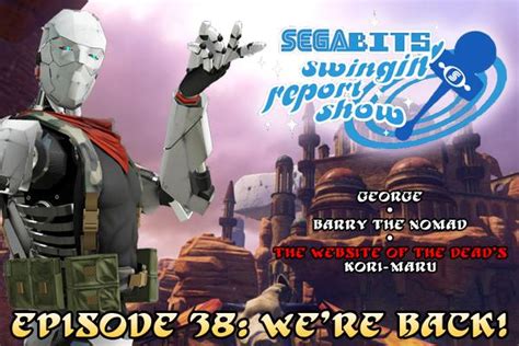 Swingin Report Show 38 Were Back SEGAbits 1 Source For SEGA News