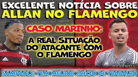 A REAL SITUAÇÃO DE MARINHO E FLAMENGO EXCELENTE NOTÍCIA SOBRE ALLAN