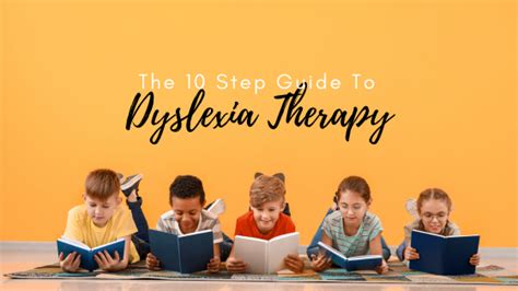 The 10-Step Guide To Dyslexia Therapy - Dyslexia On Demand