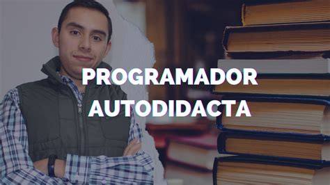 Programador Autodidacta Pero C Mo Youtube