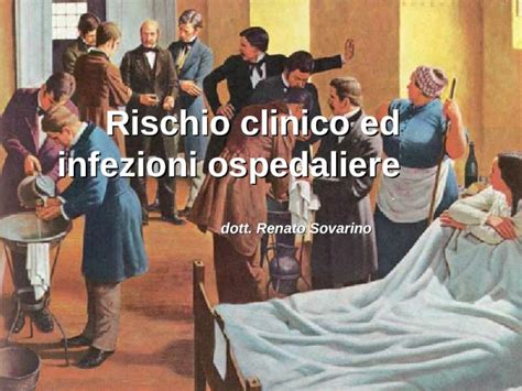 Ppt Rischio Clinico Ed Infezioni Ospedaliere Dott Renato Sovarino