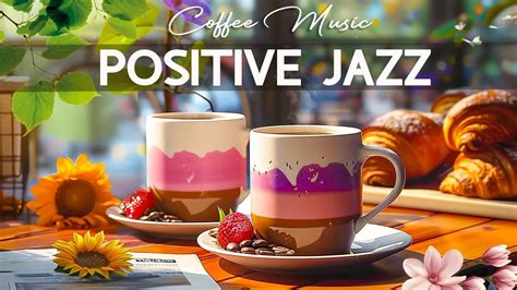 Positive Energy Jazz Musicinstrumental Jazz Morning Coffee Soft