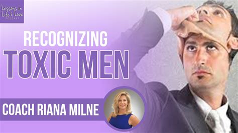 Recognizing Toxic Men Coach Riana Milne Lessons In Life And Love Youtube