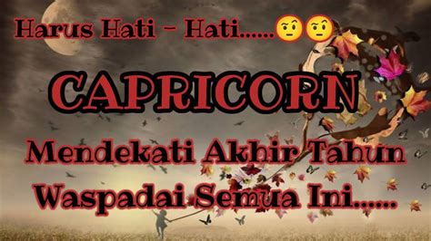 CapricornHarus Hati Hati Mendekati Akhir Tahun Waspadai