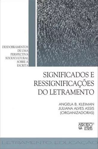 Significados E Ressignificações Do Letramento Desdobramentos De Uma