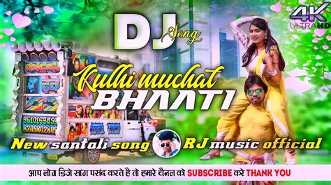 New Santali Song Kulhi Muchat Bhaati New Santali Dj Song Dj Song