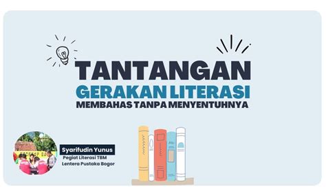 Tantangan Gerakan Literasi Membahas Tanpa Menyentuhnya