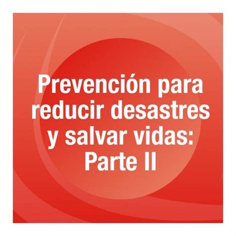 Stream Prevenci N Para Reducir Desastres Y Salvar Vidas Parte Ii By