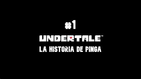 Comienza La Historia De Pinga Undertale Pacifista Youtube