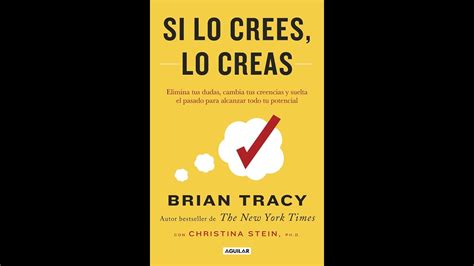 Resumen Del Libro Si Lo Crees Lo Creas Por Brian Tracy Youtube