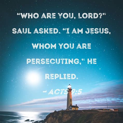 Acts Who Are You Lord Saul Asked I Am Jesus Whom You Are